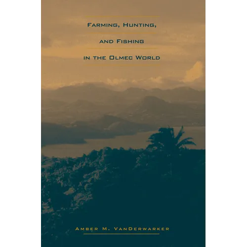 Farming, Hunting, and Fishing in the Olmec World - Paperback