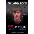 Dylann Roof: Evil in White Amerikkka - Paperback