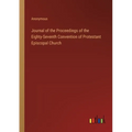 Journal of the Proceedings of the Eighty-Seventh Convention of Protestant Episcopal Church - Paperback