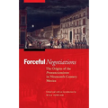 Forceful Negotiations: The Origins of the Pronunciamiento in Nineteenth-Century Mexico - Paperback