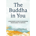 The Buddha in You: A Beginner's Guide to Buddhism, from Karma to Nirvana - Paperback