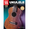 First 15 Lessons - Ukulele Beginner's Guide, Featuring Step-By-Step Lessons with Audio, Video, and Popular Songs! (Book/Online Media) - Paperback