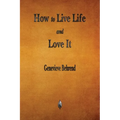 How to Live Life and Love It - Paperback