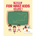 Mazes for Whiz Kids Volume 1: Maze Series Books - Paperback