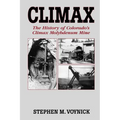 Climax: The History of Colorado's Climax Molybdenum Mine--Mountain Press Pub Co. - Paperback