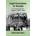 Legal Executions in Georgia: A Comprehensive Registry, 1866-1964 - Paperback