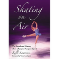 Skating on Air: The Broadcast History of an Olympic Marquee Sport - Paperback