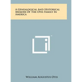 A Genealogical And Historical Memoir Of The Otis Family In America - Hardcover