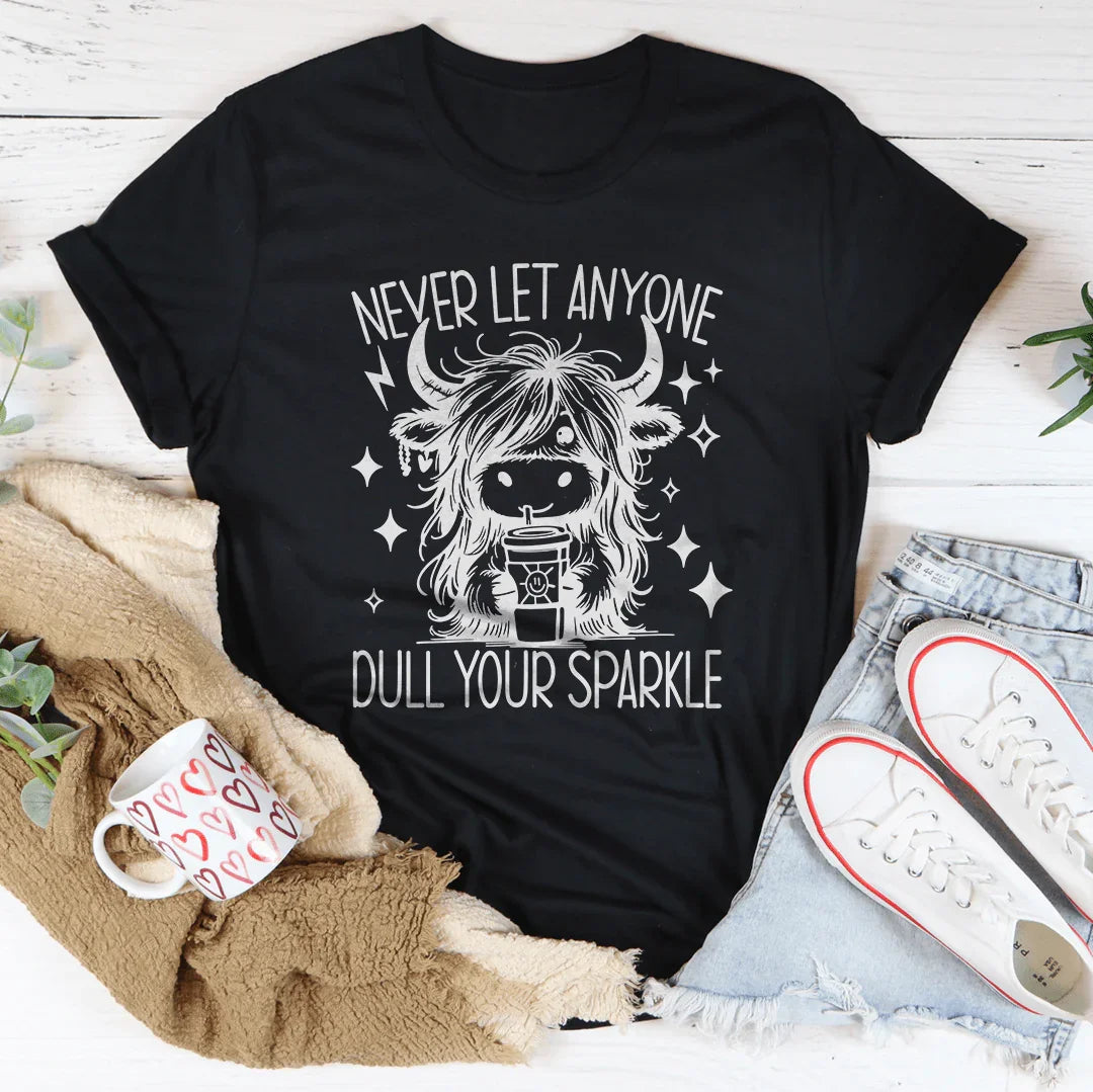 Never Let Anyone Dull Your Sparkle Tee