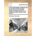 A view of the English constitution. By the late Baron de Montesquieu. Being a translation of the sixth chapter of the eleventh book of his celebrated - Paperback