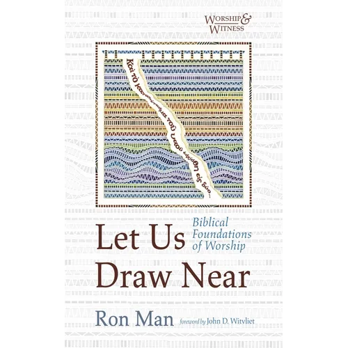 Let Us Draw Near: Biblical Foundations of Worship - Hardcover