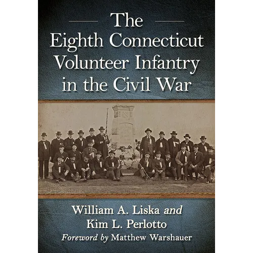 The Eighth Connecticut Volunteer Infantry in the Civil War - Paperback