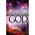Delighting in God: An In-Depth Exploration of the Living God - Paperback
