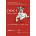 Dogs Demystified: An A-To-Z Guide to All Things Canine - Paperback