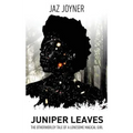 Juniper Leaves: The Otherworldly Tale of a Lonesome Magical Girl - Hardcover