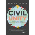 Civil Unity: The Radical Path to Transform Our Discourse, Our Lives, and Our World - Hardcover