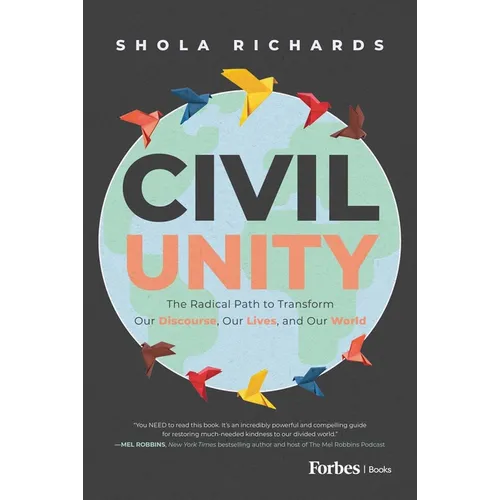 Civil Unity: The Radical Path to Transform Our Discourse, Our Lives, and Our World - Hardcover