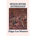 Spoon River Anthology: A Classic Collection of Voices from Small-Town America - Hardcover