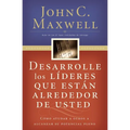 Desarrolle Los Líderes Que Están Alrededor de Usted: Cómo Ayudar a Otros a Alcanzar Su Potencial Pleno = Developing the Leaders Around You - Paperback