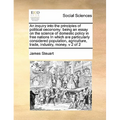 An inquiry into the principles of political oeconomy: being an essay on the science of domestic policy in free nations In which are particularly consi - Paperback