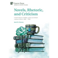 Novels, Rhetoric, and Criticism: A Brief History of Belles Lettres and British Literary Culture, 1680 - 1900 - Hardcover