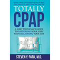 Totally CPAP: A Sleep Physician's Guide to Restoring Your Sleep and Reclaiming Your Life - Paperback