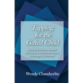 Tapping for the Gifted Child: Using the Emotional Freedom Techniques to Address the Unique Challenges of Giftedness - Paperback