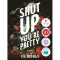 Shut Up You're Pretty - Paperback