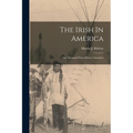 The Irish In America: One Thousand Years Before Columbus - Paperback