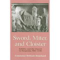 Sword, Miter, and Cloister: Nobility and the Church in Burgundy, 980-1198 - Paperback