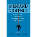 Men and Violence: Gender, Honor, and Rituals in Modern Europe and America - Paperback