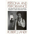 Persona and Performance: The Meaning of Role in Drama, Therapy, and Everyday Life - Paperback