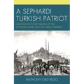 A Sephardi Turkish Patriot: Gad Franco in the Turmoil of the Ottoman Empire and the Turkish Republic - Paperback