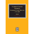Camden County, Georgia Superior Court Minutes, 1797-1809. - Paperback