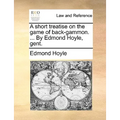 A short treatise on the game of back-gammon. ... By Edmond Hoyle, gent. - Paperback