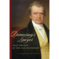 Democracy's Lawyer: Felix Grundy of the Old Southwest - Paperback