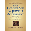 The Golden Age of Jewish Achievement: The Compendium of a Culture, a People, and Their Stunning Performance - Hardcover