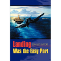 Landing Was the Easy Part - Paperback