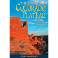 The Essential Colorado Plateau: Must-See Natural and Cultural Features - Paperback