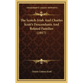 The Scotch-Irish And Charles Scott's Descendants And Related Families (1917) - Hardcover