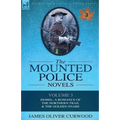 The Mounted Police Novels: Volume 3-Isobel: A Romance of the Northern Trail & the Golden Snare - Paperback