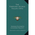 The Fortunes Of Miss Follen (1876) - Paperback