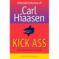 Kick Ass: Selected Columns of Carl Hiaasen - Paperback