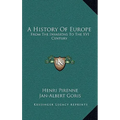 A History Of Europe: From The Invasions To The XVI Century - Hardcover
