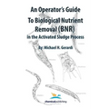 An Operator's Guide to Biological Nutrient Removal (BNR) in the Activated Sludge Process - Paperback
