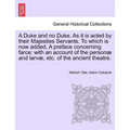 A Duke and No Duke. as It Is Acted by Their Majesties Servants. to Which Is Now Added, a Preface Concerning Farce: With an Account of the Personae and - Paperback