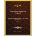 General Mess Manual And Cookbook: For Use On Board Vessels Of The United States Navy (1904) - Paperback