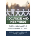 Socialbots and Their Friends: Digital Media and the Automation of Sociality - Paperback