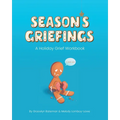 Season's Griefings: A Holiday Grief Workbook - Paperback