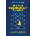 You Have Been Randomly Selected: A Life Dedicated to Turning Research Findings Into Practical Applications - Paperback